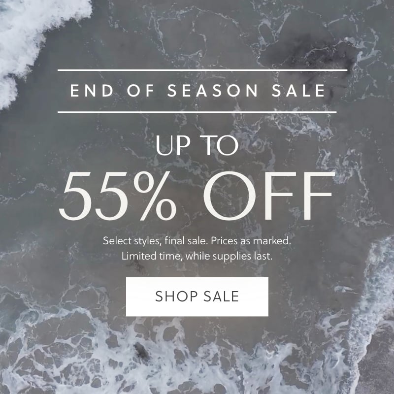 End of Season Sale - Up To 50% Off - Select styles, prices as marked. Limited time, while supplies last. Shop Sale